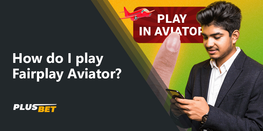 To play Aviator Fairplay you need to follow the instructions below