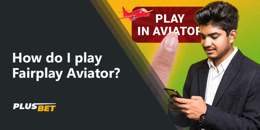 To play Aviator Fairplay you need to follow the instructions below